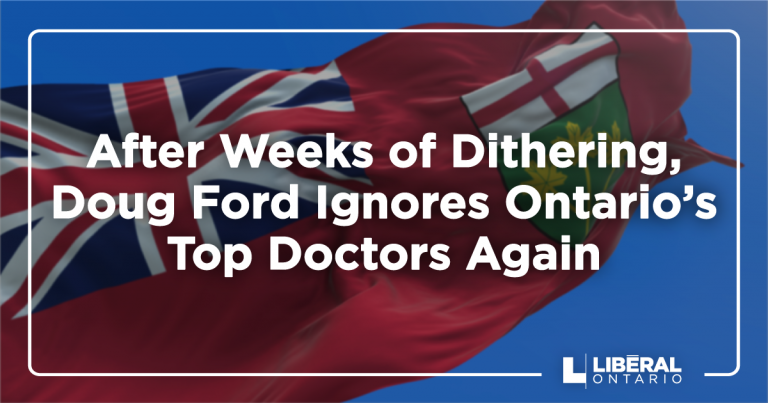 After Weeks of Dithering, Doug Ford Ignores Ontario’s Top Doctors Again