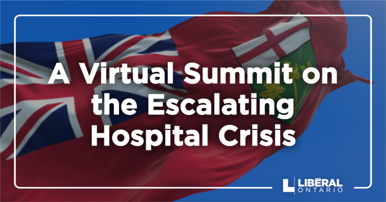 Ontario Liberal Leader Invites Health and Political Leaders to a Virtual Summit on the Escalating Hospital Crisis