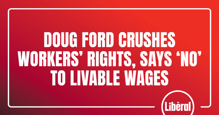 Doug Ford Crushes Workers’ Rights, Says ‘NO’ to Livable Wages